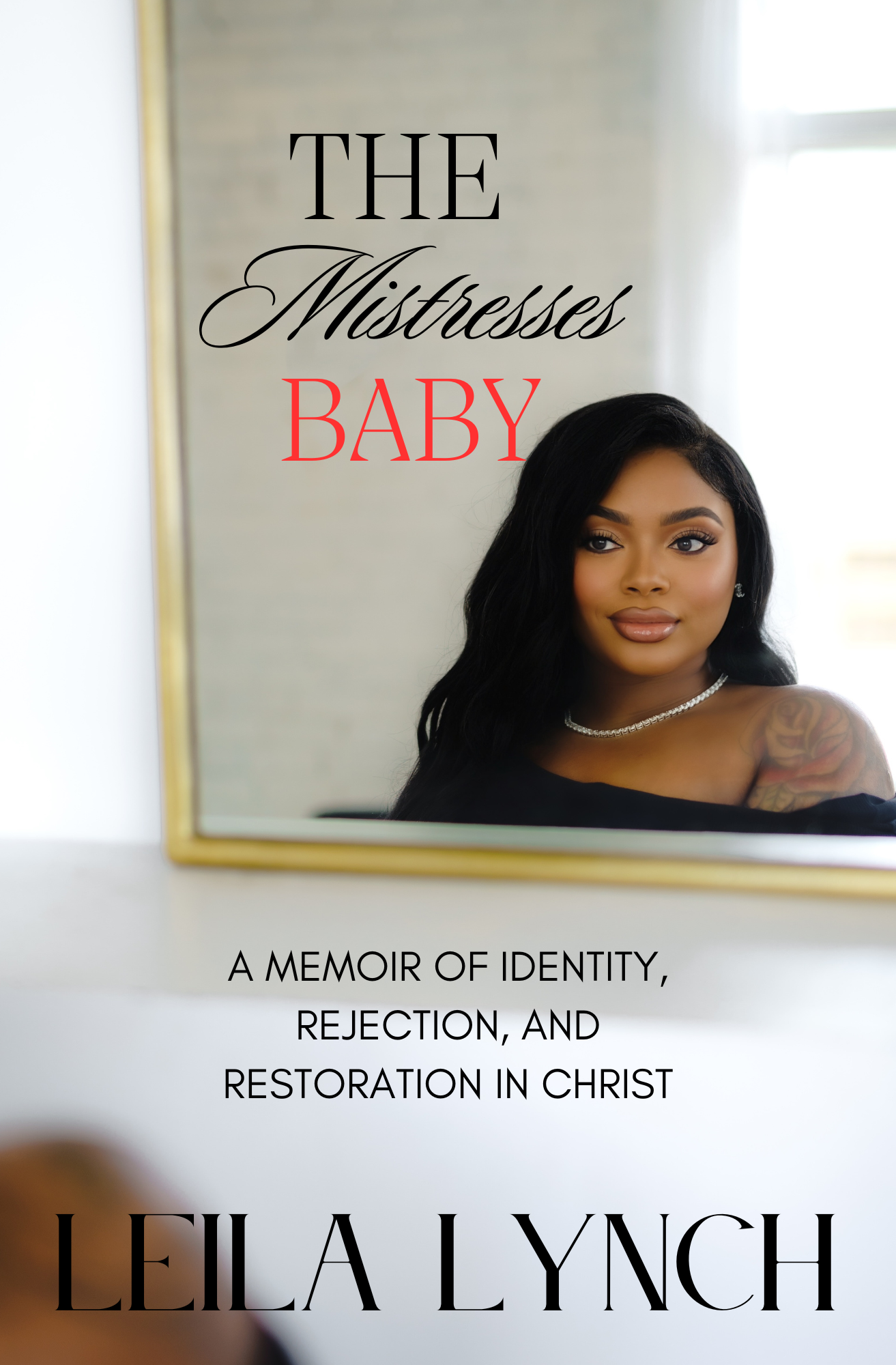 The Mistress’s Baby: A Memoir of Identity, Rejection, and Restoration in Christ